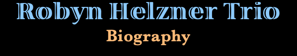 Robyn Helzner Trio Biography
